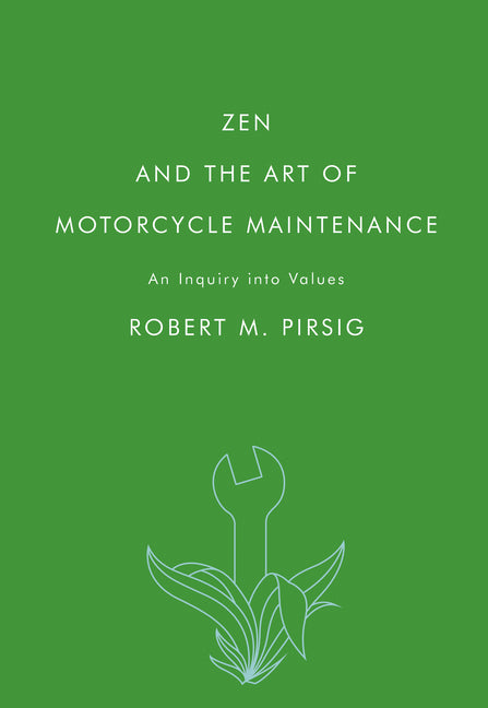 Zen and the Art of Motorcycle Maintenance: An Inquiry Into Values by Pirsig, Robert M.