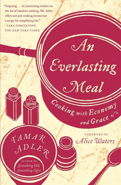 An Everlasting Meal: Cooking with Economy and Grace by Adler, Tamar