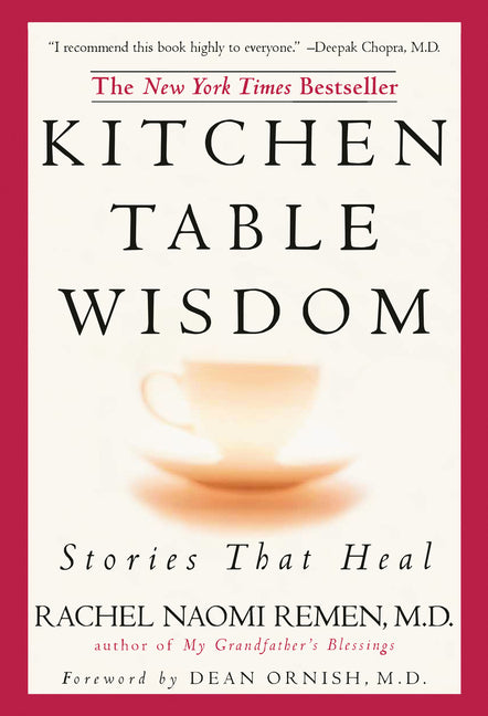Kitchen Table Wisdom: Stories That Heal, 10th Anniversary Edition by Remen, Rachel Naomi