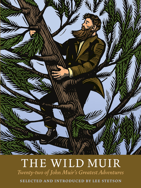 The Wild Muir: Twenty-Two of John Muir's Greatest Adventures by Stetson, Lee